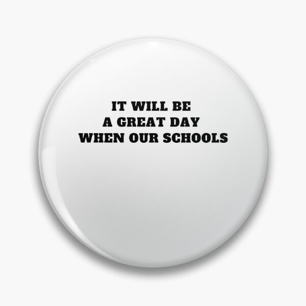 Item preview, it will be a great day when our schools designed and sold by Jeangel97.