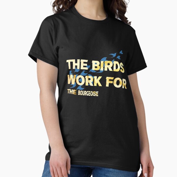 Artikel-Vorschau von Die Vögel arbeiten für die Bourgeoisie, die Vögel arbeiten für die Bourgeoisie süß cool lustig, designt und verkauft von silverass.