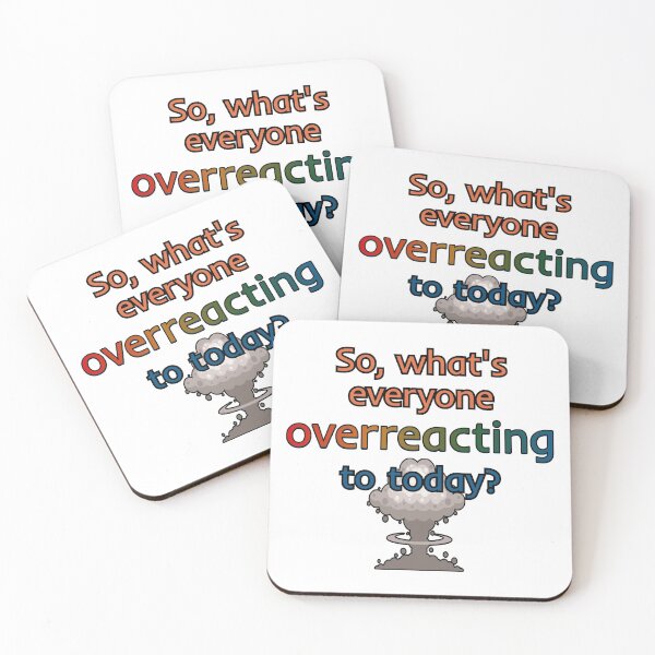 Item preview, So, what's everyone overreacting to today? designed and sold by Finde.