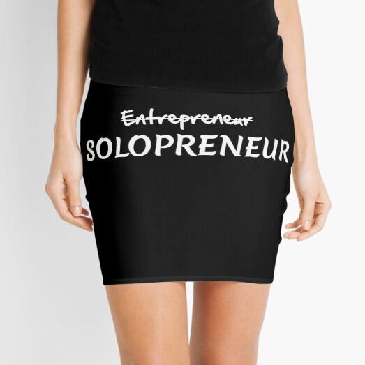 Entrepreneur Naah Solopreneur! Mini Skirt