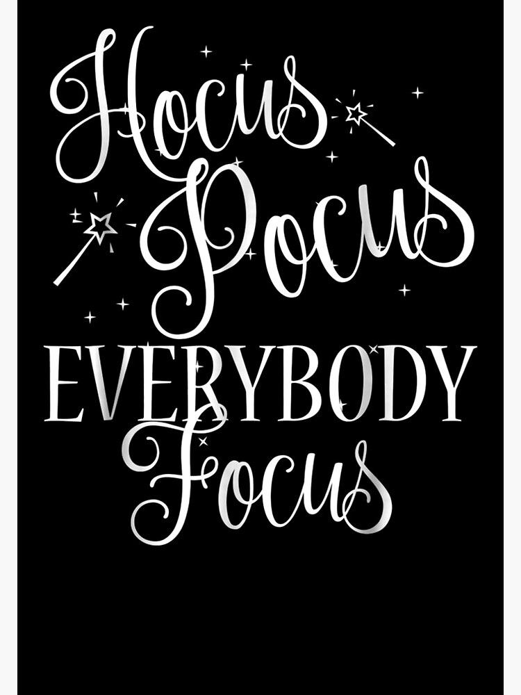 "HOCUS.POCUS Everybody Focus Funny Teacher" Art Print for Sale by