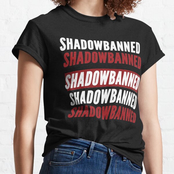 Shadowbanned Classic T-Shirt