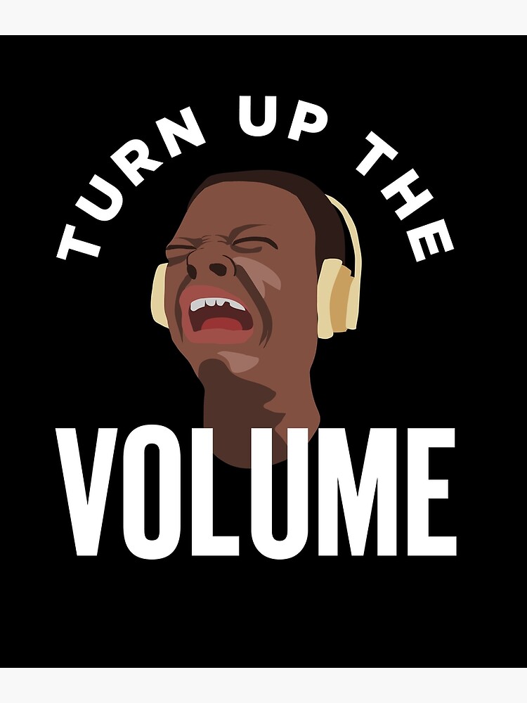 Turn Up The Volume Meme Canvas Print by KeenCreative Redbubble