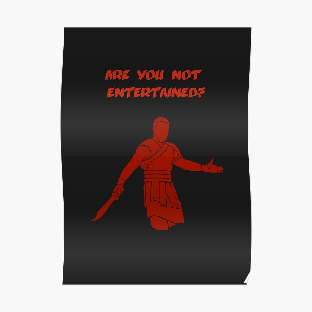 "Movies Gladiator are you not entertained dark" Poster by