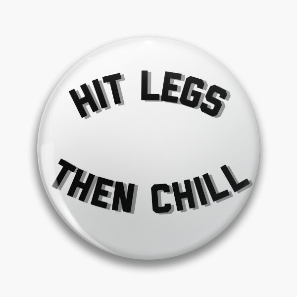 Item preview, Hit Legs then Chill designed and sold by HilariousThings.