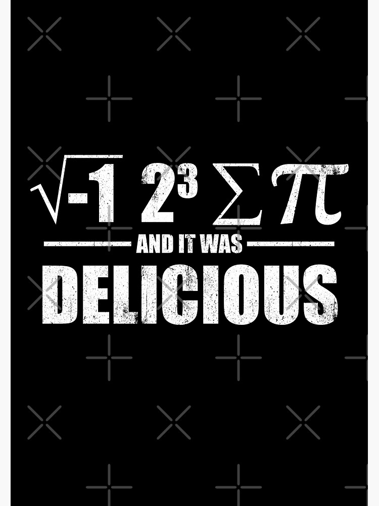 I 8 Sum Pi And It Was Delicious "I ate sum pi and it was delicious " Poster by DzineMon | Redbubble