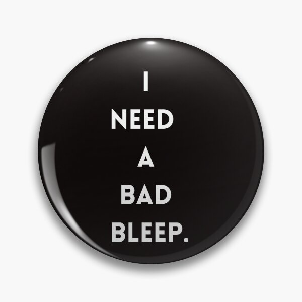 Item preview, (New) I need a bad bleep. designed and sold by Christopher Rodriguez.