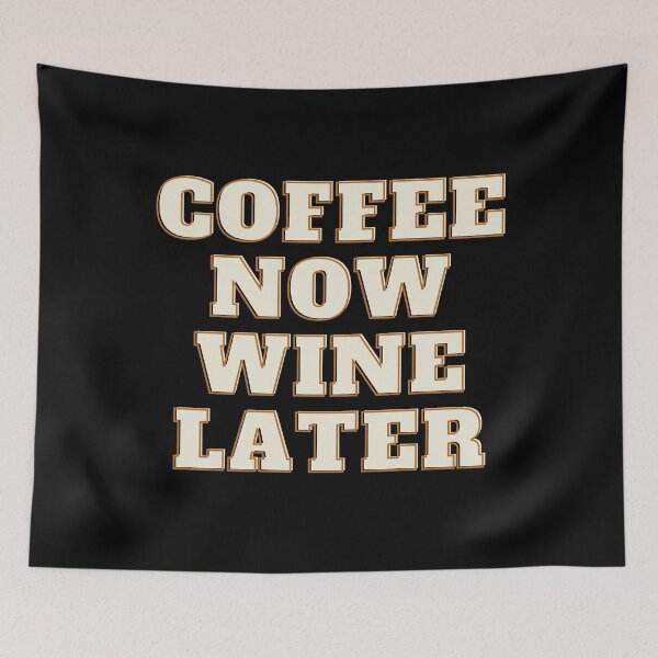 Item preview, Coffee now wine later designed and sold by Vaishnavi Deo.