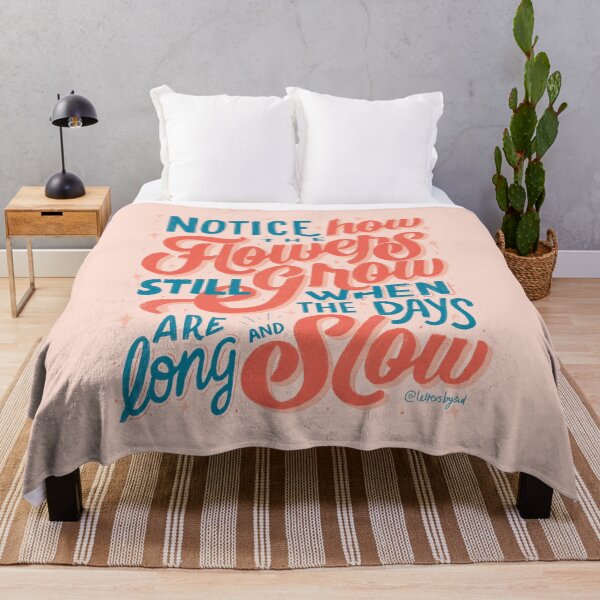 Item preview, Notice how the flowers still grow when the days are long and slow quote (Peach) designed and sold by lettersbysid.