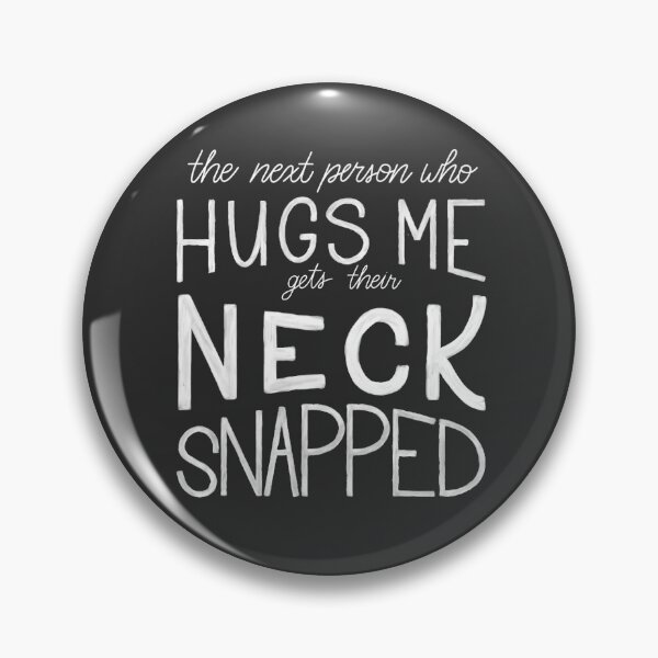 Item preview, The Next Person Who Hugs Me Gets Their Neck Snapped - Rosa Diaz designed and sold by Akasha-gif.