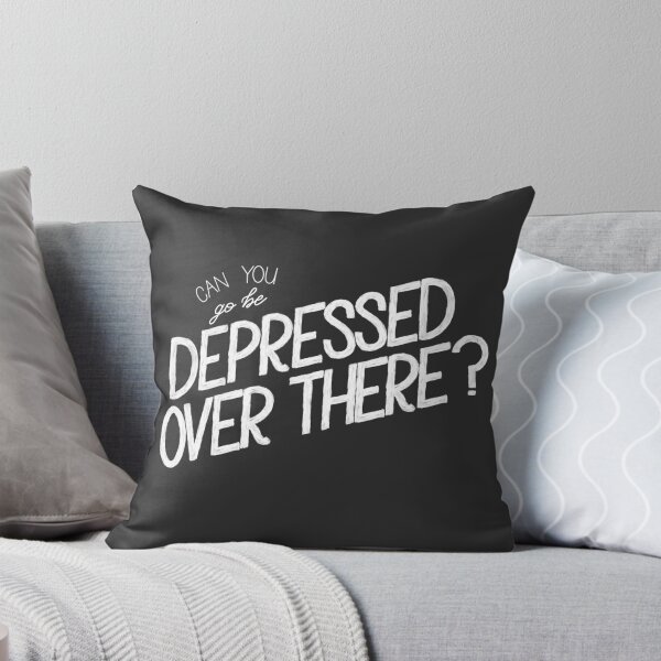 Item preview, Can You Go Be Depressed Over There? - Gina Linetti designed and sold by Akasha-gif.