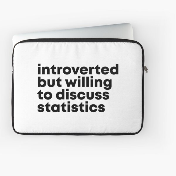 Introverted but willing to discuss Statistics Laptop Sleeve