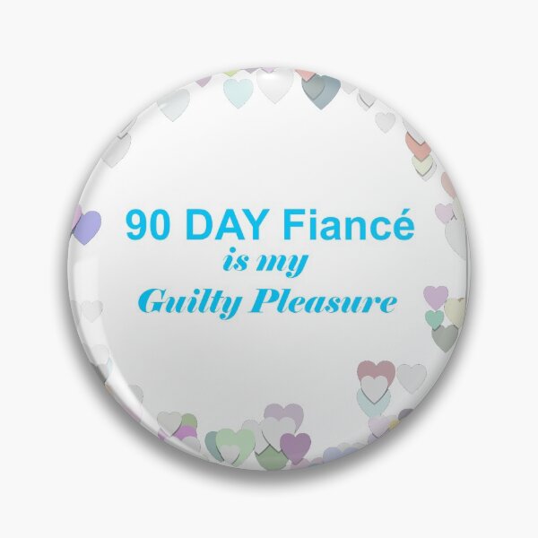 Item preview, 90 Day Fiance is my Guilty Pleasure designed and sold by ittybittyowl.