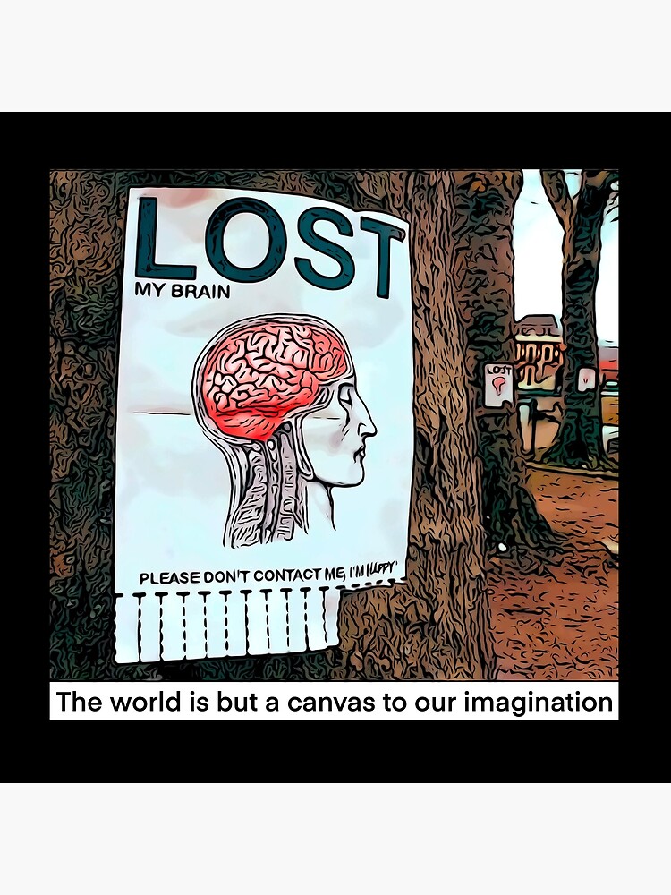 Lost My Brain Please Don T Contact Me I M Happy Art Board Print By Artclosetoyou Redbubble