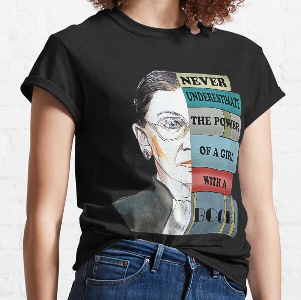 Womens Ruth Bader Ginsburg Shirt Never UnderEstimate Power Of Girl Classic T-Shirt