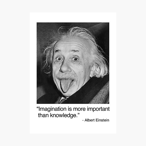 Imagination is more important than knowledge. Photographic Print