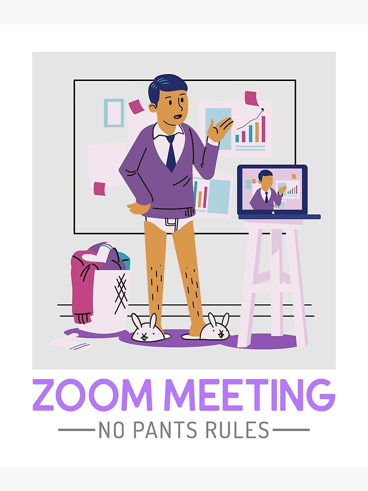 "Zoom Meeting No Pants Rules" Poster by Gumilar Redbubble