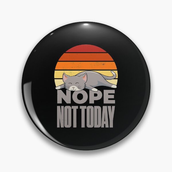 Item preview, Nope Not Today Cat Funny designed and sold by artworkbyrihen.