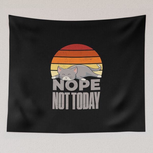 Item preview, Nope Not Today Cat Funny designed and sold by artworkbyrihen.