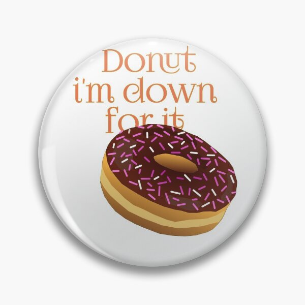 Item preview, donut i'm down for it designed and sold by vibeno1.