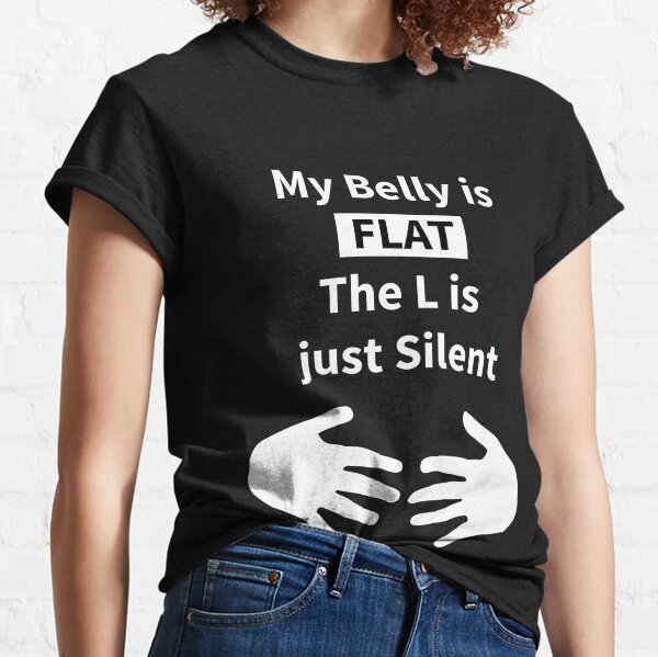 My Belly is FLAT! Classic T-Shirt