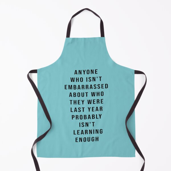 Aperçu de l'œuvre Quiconque n’a pas honte de qui il était l’année dernière n’apprend probablement pas assez. créée et vendue par Boxing Kangaroo Retail Company.