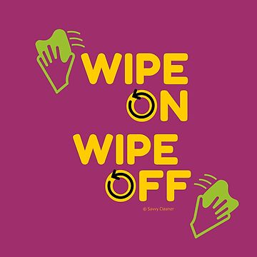 Artwork thumbnail, Wipe On Wipe Off Housekeeping Auto Detailing Humor by SavvyCleaner