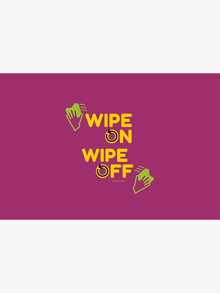 Wipe On Wipe Off, Housekeeping Humor by SavvyCleaner