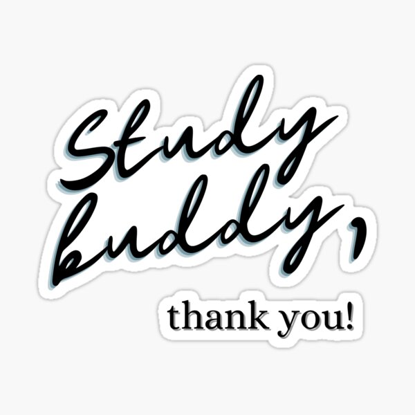 "Study Buddy, Thank You!" Sticker by nocturnalengg Redbubble