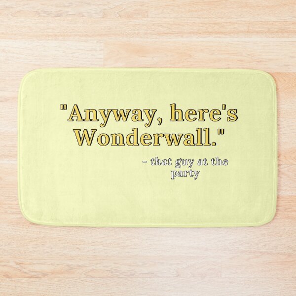 Item preview, Anyway, here's Wonderwall designed and sold by HeyFellowKids.