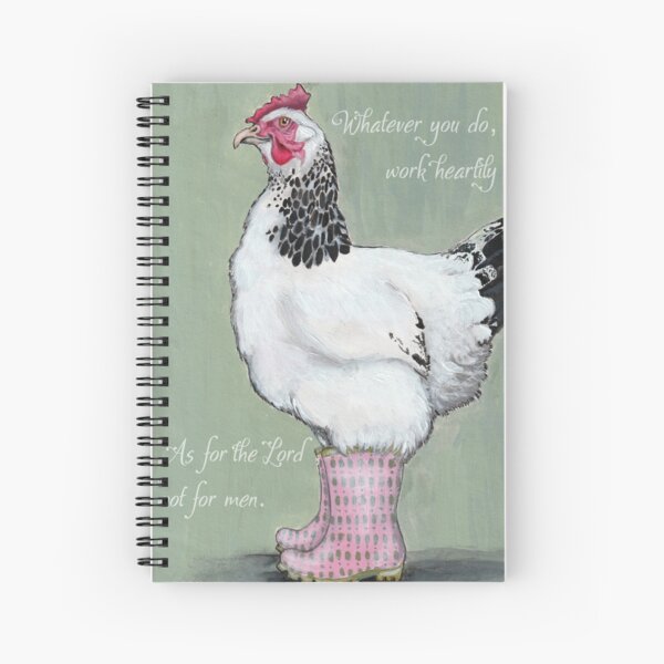 Hen in Wellies Colossians 3:23 Spiral Notebook