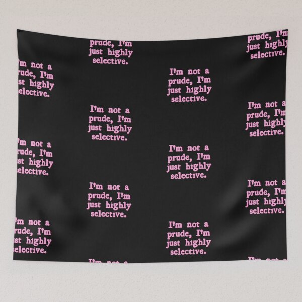 Item preview, I'm Not a Prude I'm Just Highly Selective designed and sold by yeeted17.