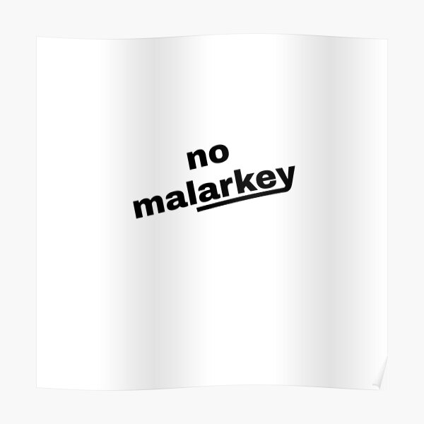 Malarkey Posters | Redbubble