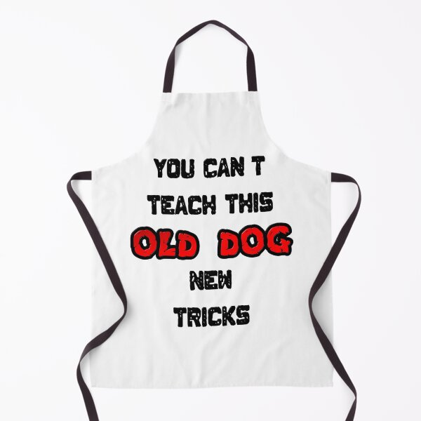 Item preview, You Can't Teach This Old Dog New Tricks designed and sold by MarkUK97.