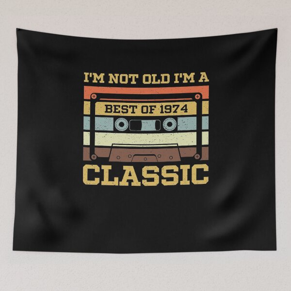 Item preview, I'm Not Old I'm A Classic 1974 designed and sold by sesa10.