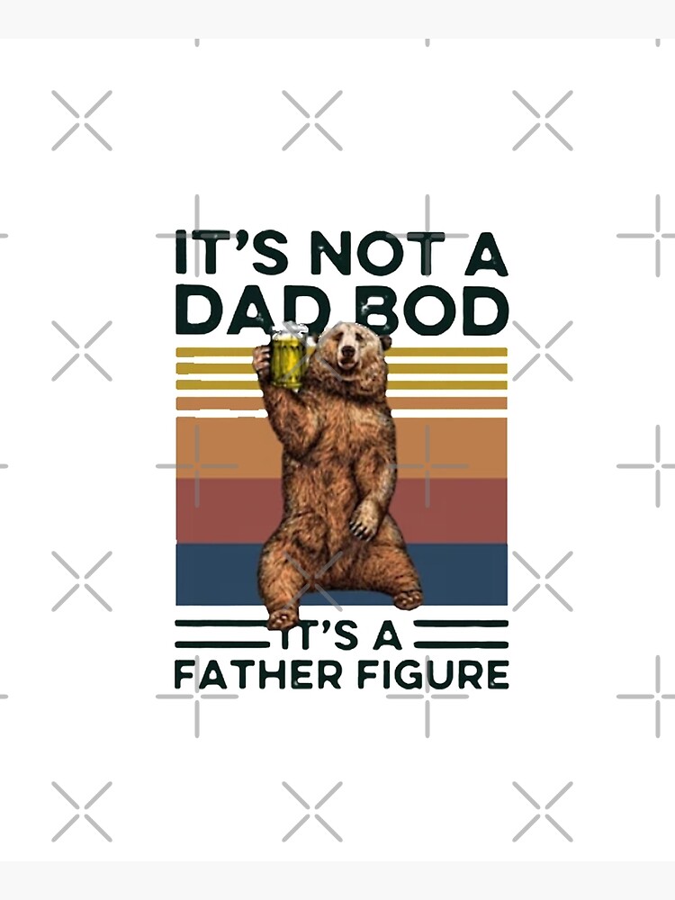 It's Not A Dad BOD It's Father Figure Bear Beer Lover by kmossad