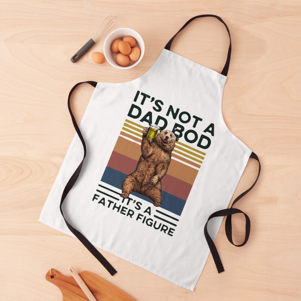 It's Not A Dad BOD It's Father Figure Bear Beer Lover Apron