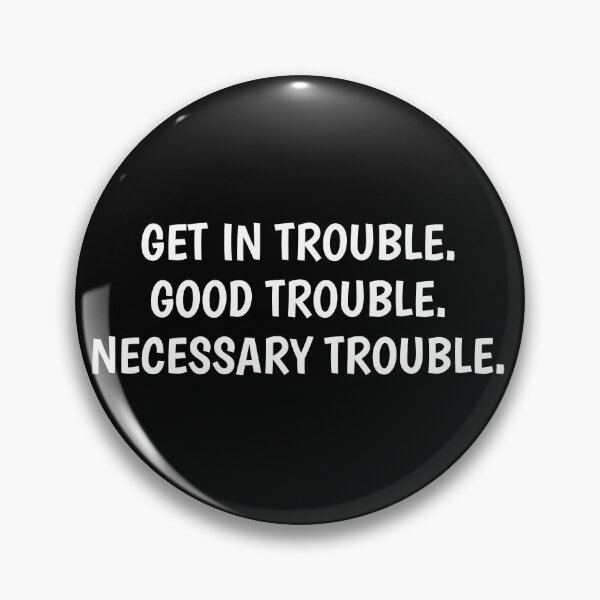 Item preview, Get In Trouble Good Trouble Necessary Trouble designed and sold by Shop signer.