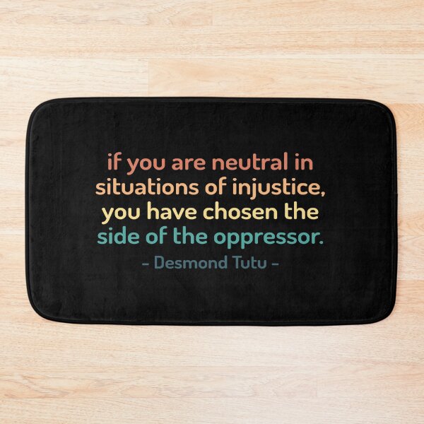 Item preview, If You Are Neutral in Situations of Injustice the Have Chosen the Side of Oppressor | Desmond Tutu Saying  designed and sold by kindxinn.