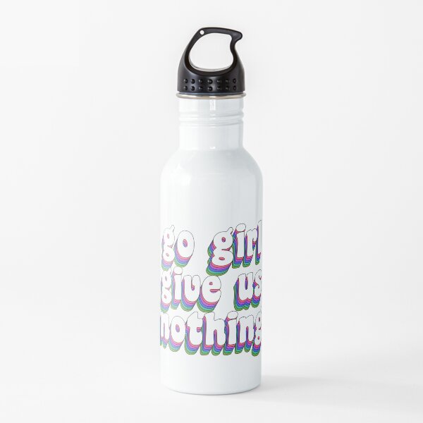 Go Girl Give Us Nothing Water Bottle By Cleverjane Redbubble