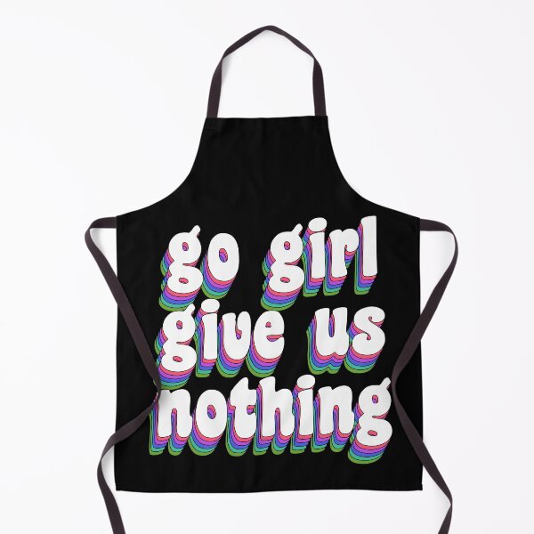 Item preview, go girl give us nothing designed and sold by TikTokTalk.