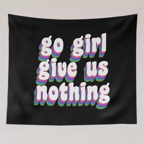 Item preview, go girl give us nothing designed and sold by TikTokTalk.