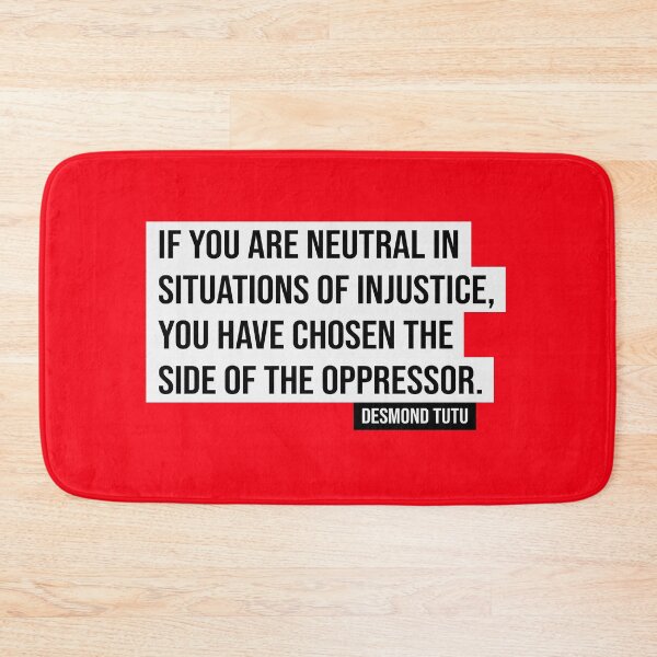 Item preview, If You Are Neutral in Situations of Injustice the Have Chosen the Side of Oppressor | Desmond Tutu Saying  designed and sold by kindxinn.