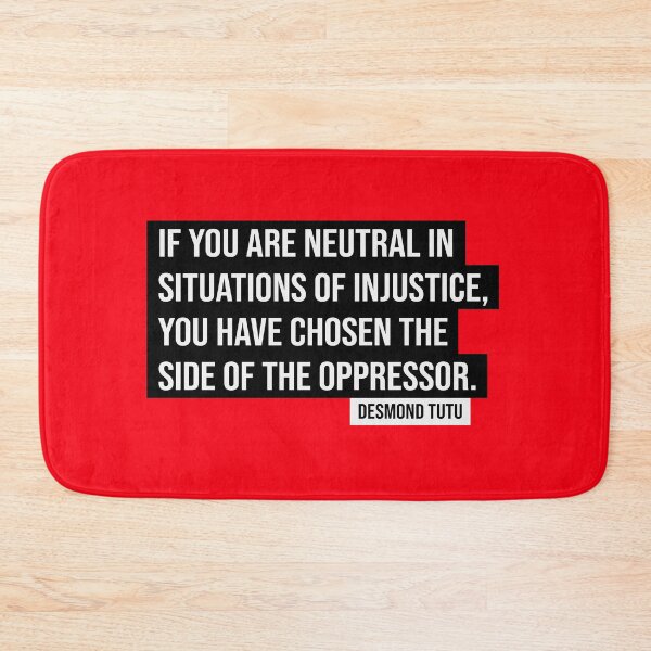 Item preview, If You Are Neutral in Situations of Injustice the Have Chosen the Side of Oppressor | Desmond Tutu Saying  designed and sold by kindxinn.