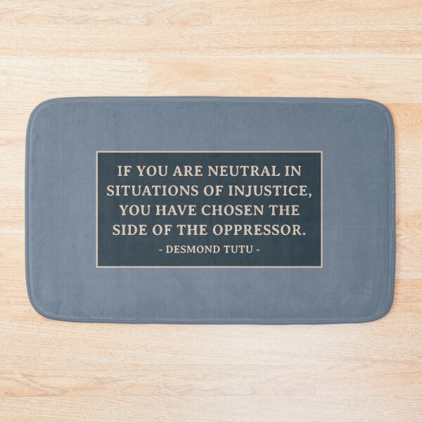 Item preview, If You Are Neutral in Situations of Injustice the Have Chosen the Side of Oppressor | Desmond Tutu Saying  designed and sold by kindxinn.