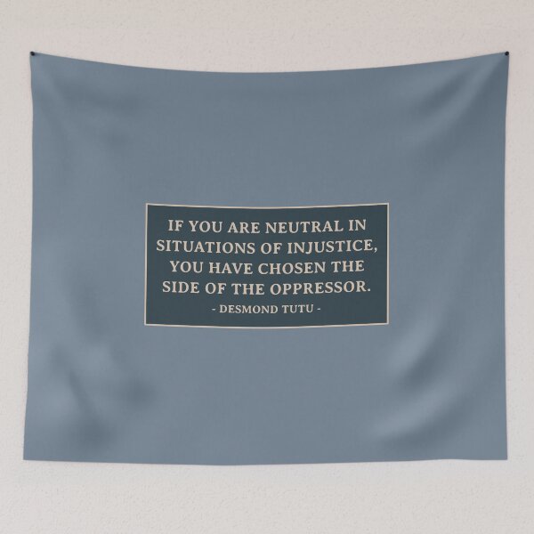 Item preview, If You Are Neutral in Situations of Injustice the Have Chosen the Side of Oppressor | Desmond Tutu Saying  designed and sold by kindxinn.