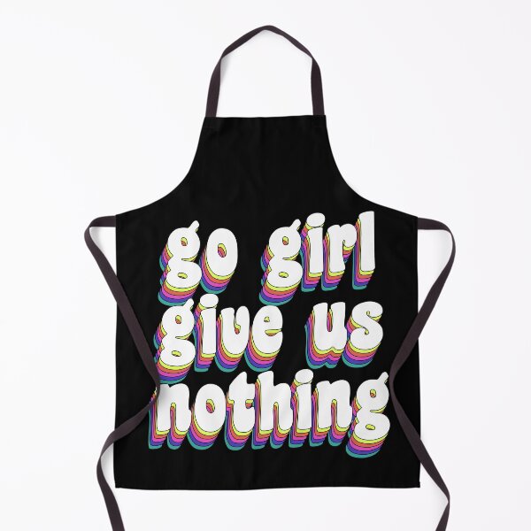 Item preview, go girl give us nothing designed and sold by TikTokTalk.