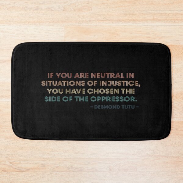 Item preview, If You Are Neutral in Situations of Injustice the Have Chosen the Side of Oppressor | Desmond Tutu Saying  designed and sold by kindxinn.