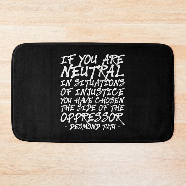 Item preview, If You Are Neutral in Situations of Injustice the Have Chosen the Side of Oppressor | Desmond Tutu Saying  designed and sold by kindxinn.