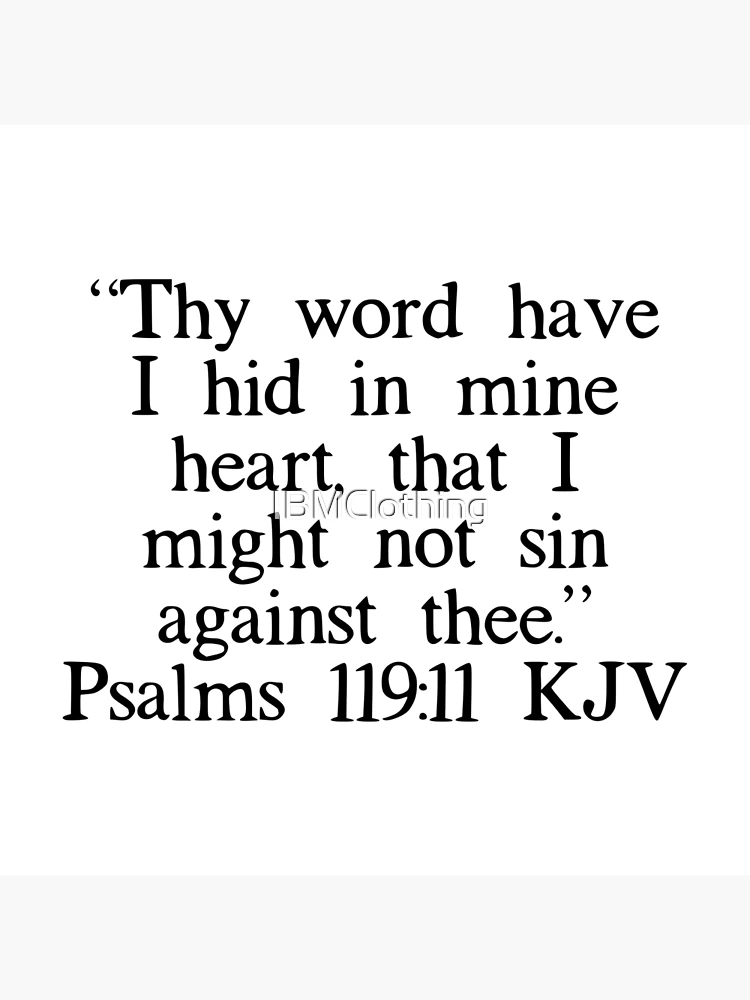 Psalm 119:11-16 Thy word have I hid in mine heart, That I might